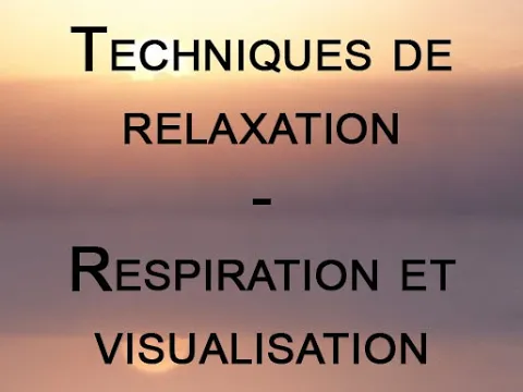 Techniques de relaxation - Respiration et visualisation